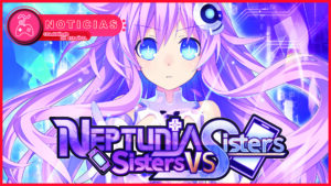 Neptunia: Sisters VS Sisters Noticias