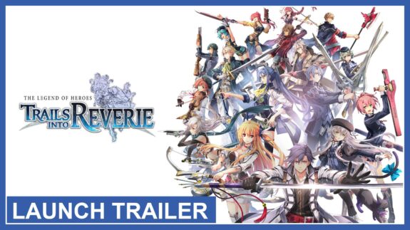 The Legend of Heroes: Trails into Reverie - Trailer - Noticia